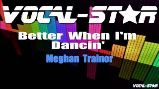 Meghan Trainor  Better When Im Dancing Karaoke Version with Lyrics HD VocalStar Karaoke [upl. by Animehliw]