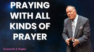 Kenneth E Hagin 2024 Messages  Praying With All Kinds Of Prayer [upl. by Fred]