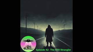 Episode 42 The I70 Strangler [upl. by Brufsky]