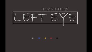 Through His Left Eye [upl. by Adnahsam369]