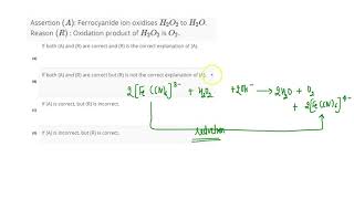 Assertion A Ferrocyanide ion oxidises H2O2 to H2O Reason R [upl. by Bridge]