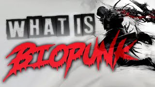 What is Biopunk and Why is it the GROSSEST Punk [upl. by Hnil]