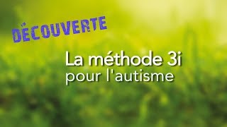 Autisme  la méthode 3i [upl. by Aneem40]