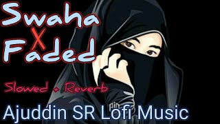 Swaha X Faded SlowedReverb Lofi Remix  Ali Saber x Alan Walker Tiktok Trending New Lofi Remix [upl. by Yasdnil]