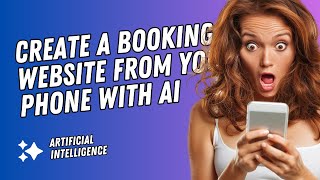 Create A Booking Website Using AI From Your Mobile Phone [upl. by Griselda]