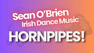 Irish Dance Music Hornpipes by Sean OBrien [upl. by Aelgna]