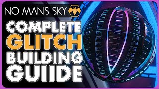 COMPLETE Glitch Building Guide  EVERY Technique in No Mans Sky [upl. by Rafferty]