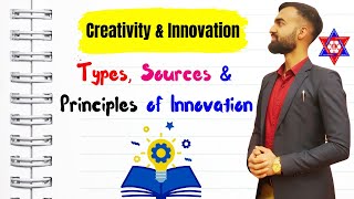 Creativity amp Innovation  Types Sources amp Principles of Innovation  Nepali Tricks Ujjwal [upl. by Eri]