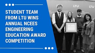 Student Team from LTU Wins Annual NCEES Engineering Education Award Competition [upl. by Ykceb]