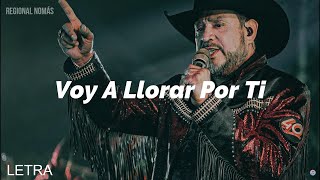 Los Rieleros Del Norte  Voy A Llorar Por Ti LETRA [upl. by Pollard387]