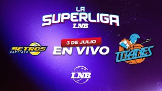 METROS VS TITANES  3 de Julio  La Superliga LNB 2024 [upl. by Tiffa480]