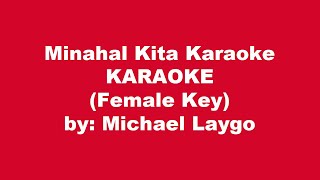 Michael Laygo Minahal Kita Karaoke Female Key [upl. by Gurevich397]