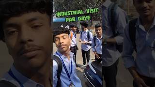 Industrial visit karne gaye 🤩  Funny Trip shorts minivlog youtubeshorts [upl. by Raviv]