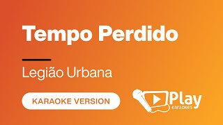 Legião Urbana  Tempo Perdido  Karaoke 🎤 PlayKaraoke Instrumental [upl. by Musser131]