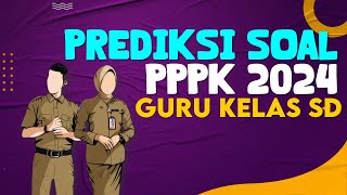 WAJIB PELAJARI PREDIKSI SOAL PPPK GURU KELAS PGSD 2024 pppk2024 pppk pppkguru [upl. by Carhart]