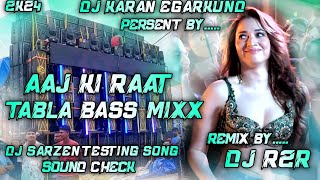 DJ SARZEN TESTING SONG  AAJ KI RAAT TABLA BASS MIXX  DJ SARZEN SOUND CHECK [upl. by Sydelle]