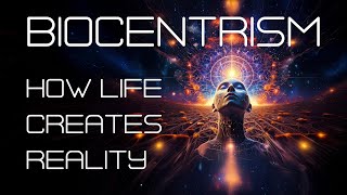 Biocentrism How Life Creates Reality [upl. by Aitnohs]