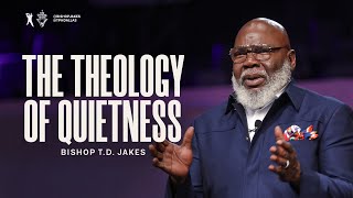 The Theology of Quietness  Bishop TD Jakes [upl. by Siderf]