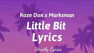 Roze Don x Marksman  Little Bit Remix Lyrics  Strictly Lyrics [upl. by Starkey535]