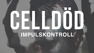 Celldöd  Impulskontroll [upl. by Puduns]