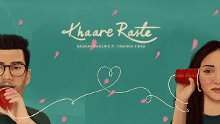 Khaare Raste ft Yashika Sikka Official Lyric Video  Raghav Kaushik [upl. by Tullus]