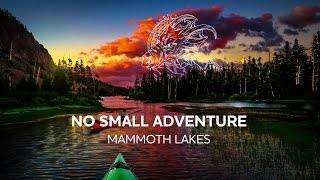 Mammoth Lakes  No Small Adventure [upl. by Eneloc335]