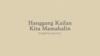 Hanggang Kailan Kita Mamahalin  Angeline Quinto  Lyrics [upl. by Ecirtnahc]