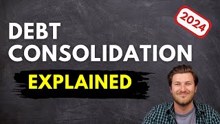 Debt Consolidation Explained in 2024 [upl. by Dessma]