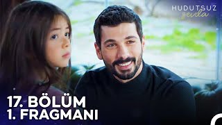 Hudutsuz Sevda 17 Bölüm 1 Fragmanı  İyi Ki Geldiniz [upl. by Jacie]