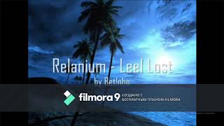 Полная громкая версия Relanium  Leel Lost 1 час [upl. by Oakie932]