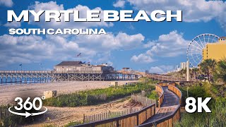 Myrtle Beach South Carolina  Immersive 8K 360° Tour [upl. by Reagan]