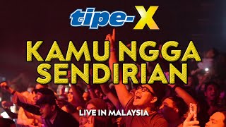 TIPEX  KAMU NGGA SENDIRIAN LIVE IN MALAYSIA [upl. by Ahsilif]