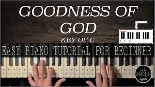 How to Play GOODNESS OF GOD Easy Piano Tutorial For beginners key Of C [upl. by Eatnad]