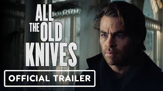 All the Old Knives  Official Trailer 2022 Chris Pine Thandiwe Newton Laurence Fishburne [upl. by Elletsirhc]