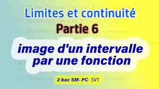 Limites et continuité image dun intervalle par une fonction continue cours et exemples 2BAC SM PC [upl. by Oeak169]