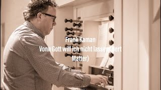 Von Gott will ich nicht lassen Bert Matter [upl. by Nivrem594]