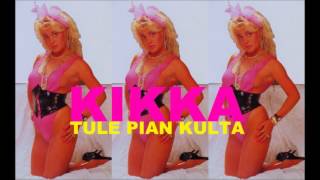 KIKKA  Tule Pian Kulta 1990 [upl. by Manlove]