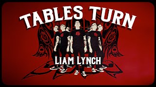 Tables Turn Liam Lynch [upl. by Iemaj]