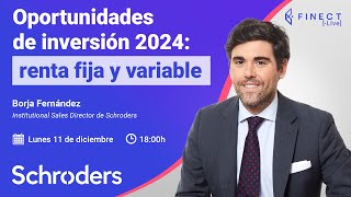 OPORTUNIDADES de INVERSIÓN para 2024 Renta fija y variable 🔴 Finect Live con Schroders [upl. by Nwonknu]