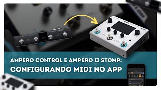 Ampero Control e Ampero 2 Stomp  Configurando MIDI no APP [upl. by Alli]