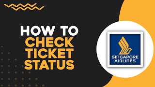 How To Check Singapore Airlines Ticket Status Easiest Way​​​​​​​ [upl. by Aubert]