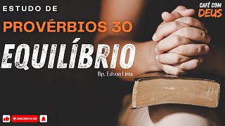 PROVÉRBIOS 30  EQUILÍBRIO [upl. by Ekyt]