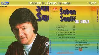 Saban Saulic  Hocemo li u Sabac na vasar  Audio 1996 [upl. by Welby]