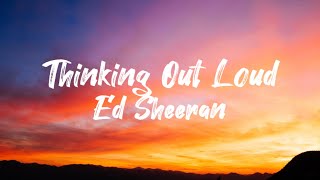 Ed Sheeran  Thinking Out Loud Lyrics [upl. by Lacey637]