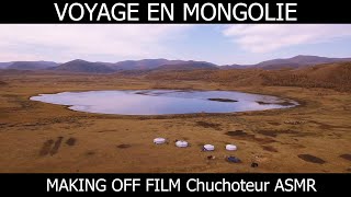 Voyage Mongolie making off pour le Chuchoteur ASMR [upl. by Mellicent476]