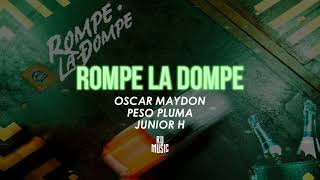 Rompe la Dompe Letra  Oscar Maydon Peso Pluma amp Junior H [upl. by Abra292]