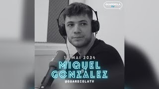 GUARDIOLA TV  MIQUEL GONZÁLEZ 17 [upl. by Anegue198]