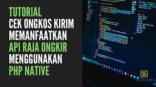 Tutorial Membuat Cek Ongkos Kirim Memanfaatkan API Raja Ongkir Menggunakan PHP NATIVE [upl. by Egor]