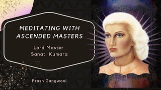 Meditations With Ascended Masters 5 Master Sanat Kumara [upl. by Blight524]