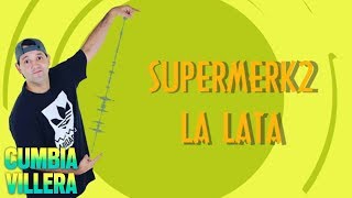 Supermerk2  La Lata │ Cumbia Villera │ Letra [upl. by Illah]